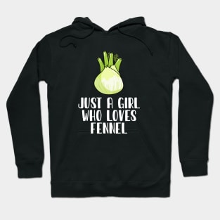 Just A Girl Who Loves Fennel Hoodie